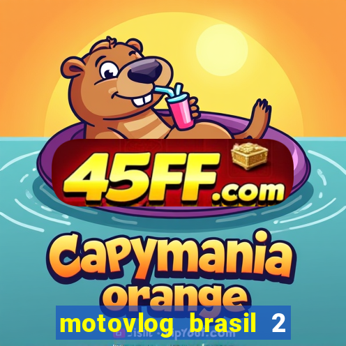 motovlog brasil 2 dinheiro infinito